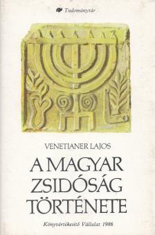 Venetianer Lajos - A magyar zsidóság története [antikvár]