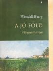 Wendell Berry - A jó föld [antikvár]