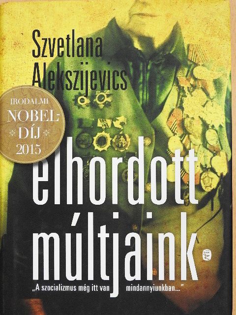 Szvetlana Alekszijevics - Elhordott múltjaink [antikvár]