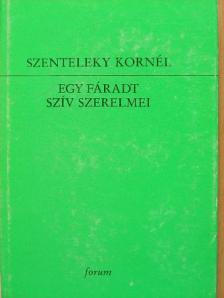 Szenteleky Kornél - Egy fáradt szív szerelmei [antikvár]