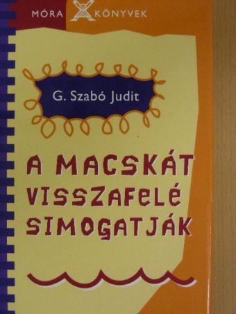 G. Szabó Judit - A macskát visszafelé simogatják [antikvár]