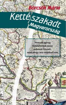 BÖRCSÖK MÁRIA - Kettészakadt Magyarország [antikvár]