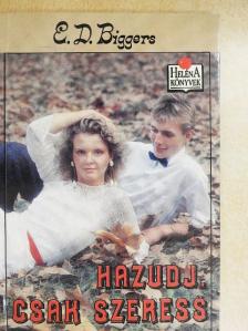E. D. Biggers - Hazudj, csak szeress [antikvár]