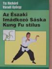 Tix Richárd - Az Északi Imádkozó Sáska Kung Fu stílus [antikvár]