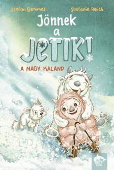 Stefan Gemmel - Stefanie Reich - Jönnek a jetik! - A nagy kaland