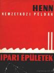 Walter Henn - Ipari épületek [antikvár]