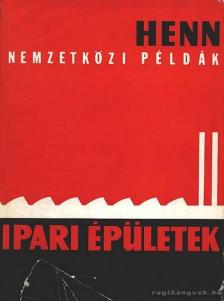 Walter Henn - Ipari épületek [antikvár]