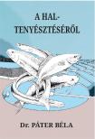 Dr. Páter Béla - A haltenyésztésről