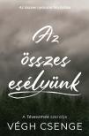 Végh Csenge - Az összes esélyünk
