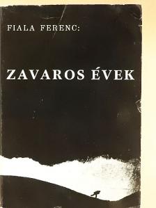 Fiala Ferenc - Zavaros évek [antikvár]
