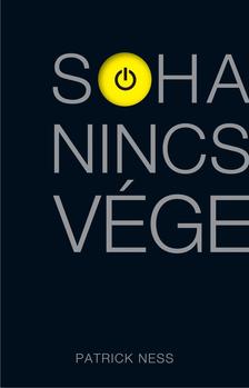 Ness, Patrick - Soha nincs vége