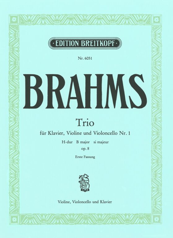 BRAHMS... - TRIO FÜR KLAVIER, VIOLINE UND VIOLONCELLO NR.1 H-DUR OP.8 ERSTE FASSUNG