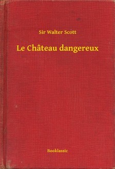Sir Walter Scott - Le Château dangereux [eKönyv: epub, mobi]