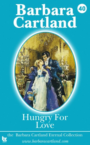 Barbara Cartland - Hungry for Love [eKönyv: epub, mobi]
