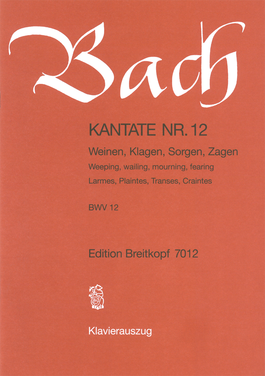 J. S. Bach - KANTATE NR. 12 - WEINEN, KLAGEN, SORGEN, ZAGEN - BWV 12 - KLAVIERAUSZUG