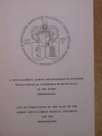 A Szent-Györgyi Albert Orvostudományi Egyetem munkatársainak szakirodalmi munkássága az 1995. évben [antikvár]