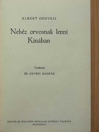 Albert Gervais - Nehéz orvosnak lenni Kínában [antikvár]