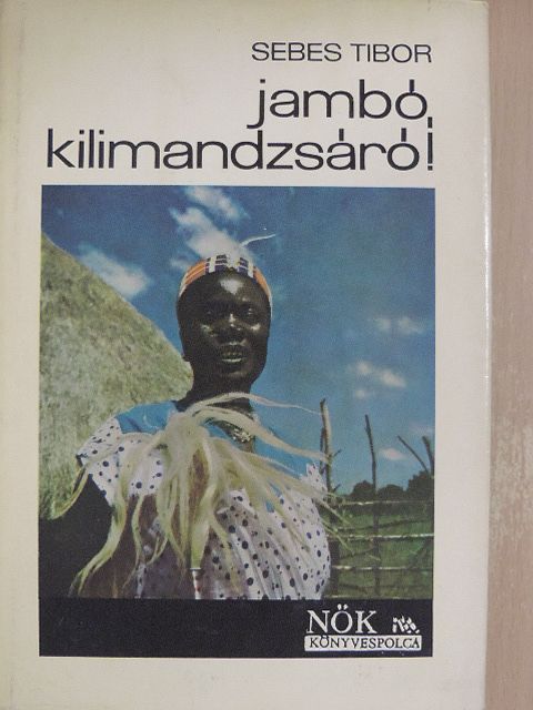 Sebes Tibor - Jambó, Kilimandzsáró! [antikvár]