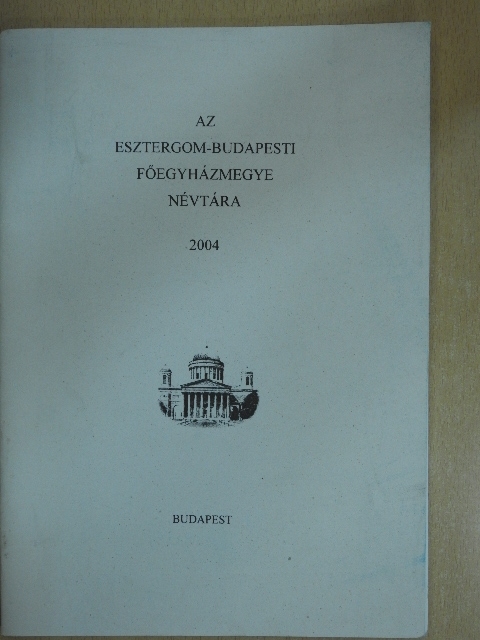 Az Esztergom-Budapesti Főegyházmegye névtára 2004 [antikvár]