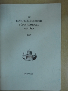 Az Esztergom-Budapesti Főegyházmegye névtára 2004 [antikvár]