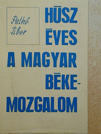 Pethő Tibor - Húsz éves a magyar békemozgalom [antikvár]