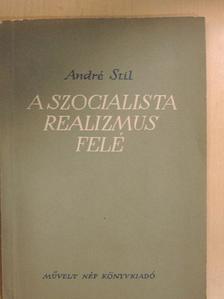 André Stil - A szocialista realizmus felé [antikvár]