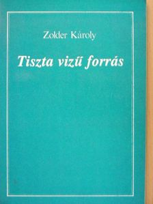 Zolder Károly - Tiszta vizű forrás [antikvár]