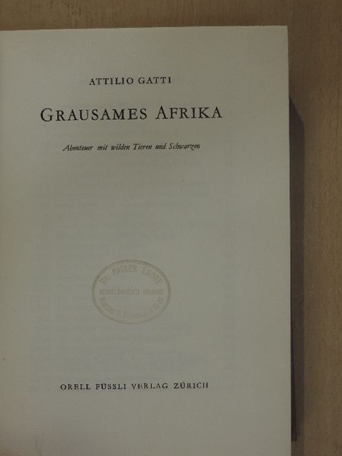 Attilio Gatti - Grausames Afrika [antikvár]