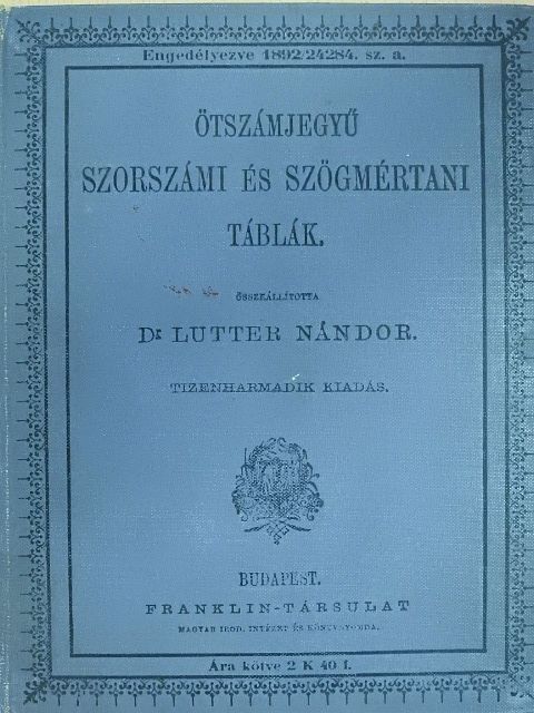 Dr. Lutter Nándor - Ötszámjegyű szorszámi és szögmértani táblák [antikvár]