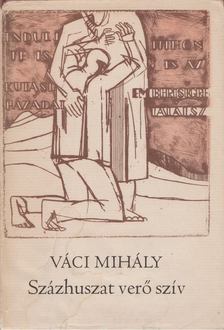 VÁCI MIHÁLY - Százhuszat verő szív [antikvár]