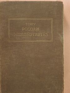 Dr. Térfy Gyula - A polgári perrendtartás törvénye és joggyakorlata I. (rossz állapotú) [antikvár]