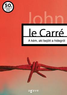 JOHN LE CARRÉ - A kém, aki bejött a hidegről