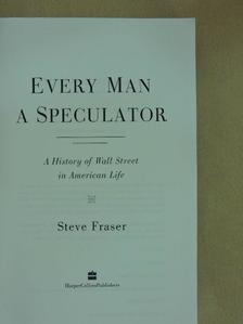 Steve Fraser - Every Man a Speculator [antikvár]