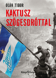 Oláh Tibor - Kaktusz szögesdróttal [eKönyv: epub, mobi]