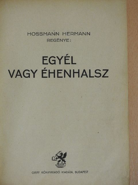 Hossmann Hermann - Egyél vagy éhenhalsz [antikvár]