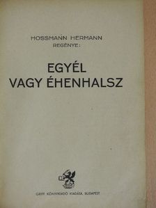 Hossmann Hermann - Egyél vagy éhenhalsz [antikvár]