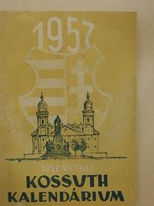 Balassa Sándor - Tiszántúli Kossuth Kalendárium 1957 [antikvár]