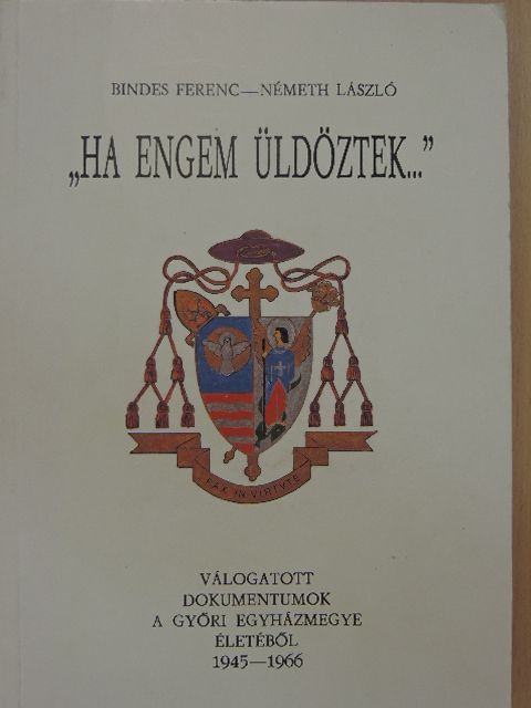 Bindes Ferenc - "Ha engem üldöztek..." 1. [antikvár]