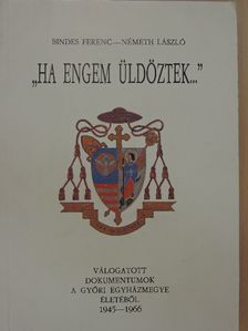 Bindes Ferenc - "Ha engem üldöztek..." 1. [antikvár]