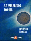 Heinrich Lhotzky - Az emberiség jövője [eKönyv: epub, mobi]