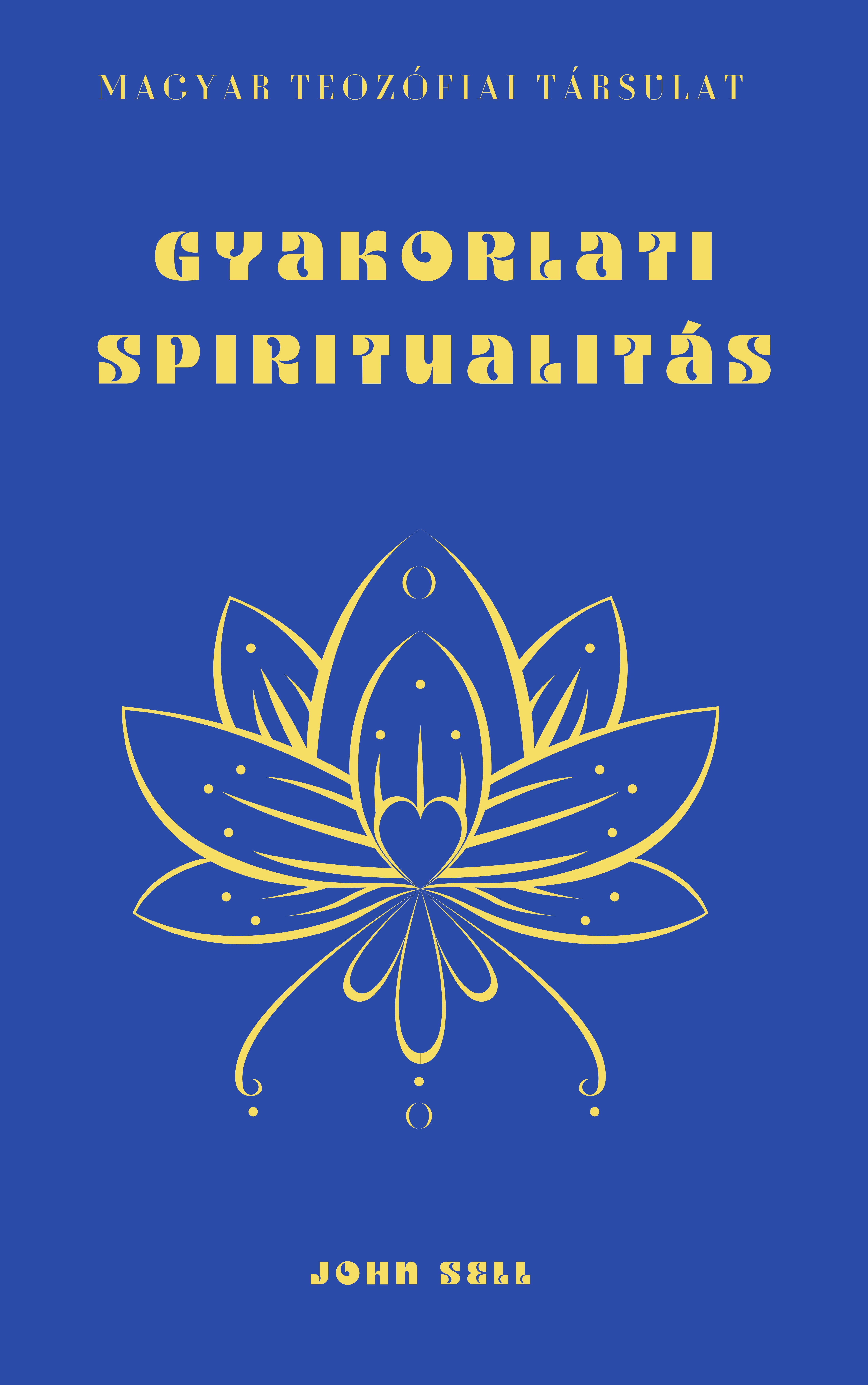 Sell, John - Gyakorlati spiritualitás