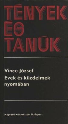 Vince József - Évek és küzdelmek nyomában [antikvár]