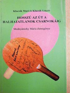 Klucsik László - Hosszú az út a halhatatlanok csarnokáig [antikvár]