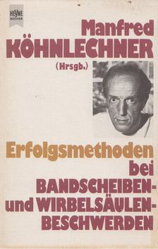 Köhnlechner, Manfred - Erfolgsmethoden bei Bandscheiben- und Wirbelsäulen- Beschwerden [antikvár]