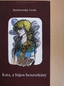 Ratimorszky Gyula - Kata, a bájos boszorkány [antikvár]