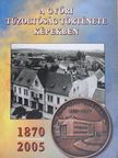 A győri tűzoltóság története képekben [antikvár]