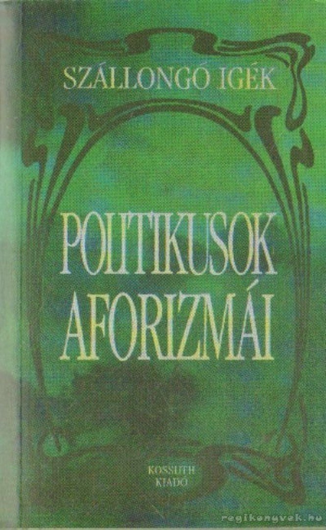ZÖLDI LÁSZLÓ - Politikusok aforizmái [antikvár]