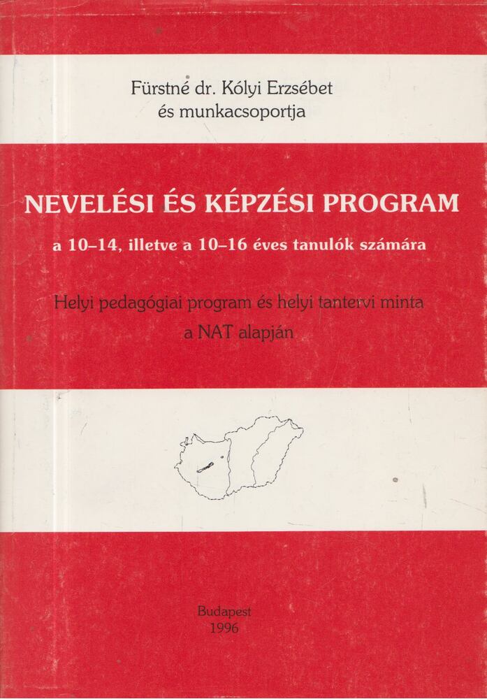 Fürstné Dr. Kólyi Erzsébet - Nevelési és képzési program a 10-14, illetve a 10-16 éves tanulók számára [antikvár]