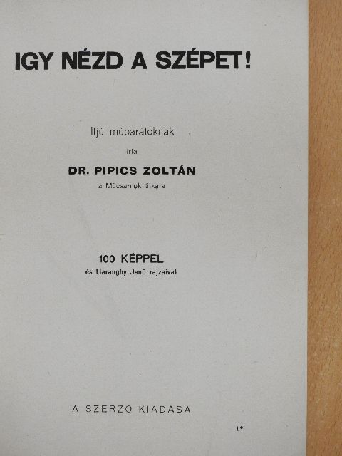 Dr. Pipics Zoltán - Igy nézd a szépet! [antikvár]
