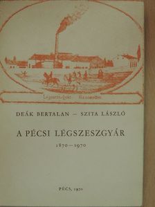 Deák Bertalan - A pécsi légszeszgyár [antikvár]